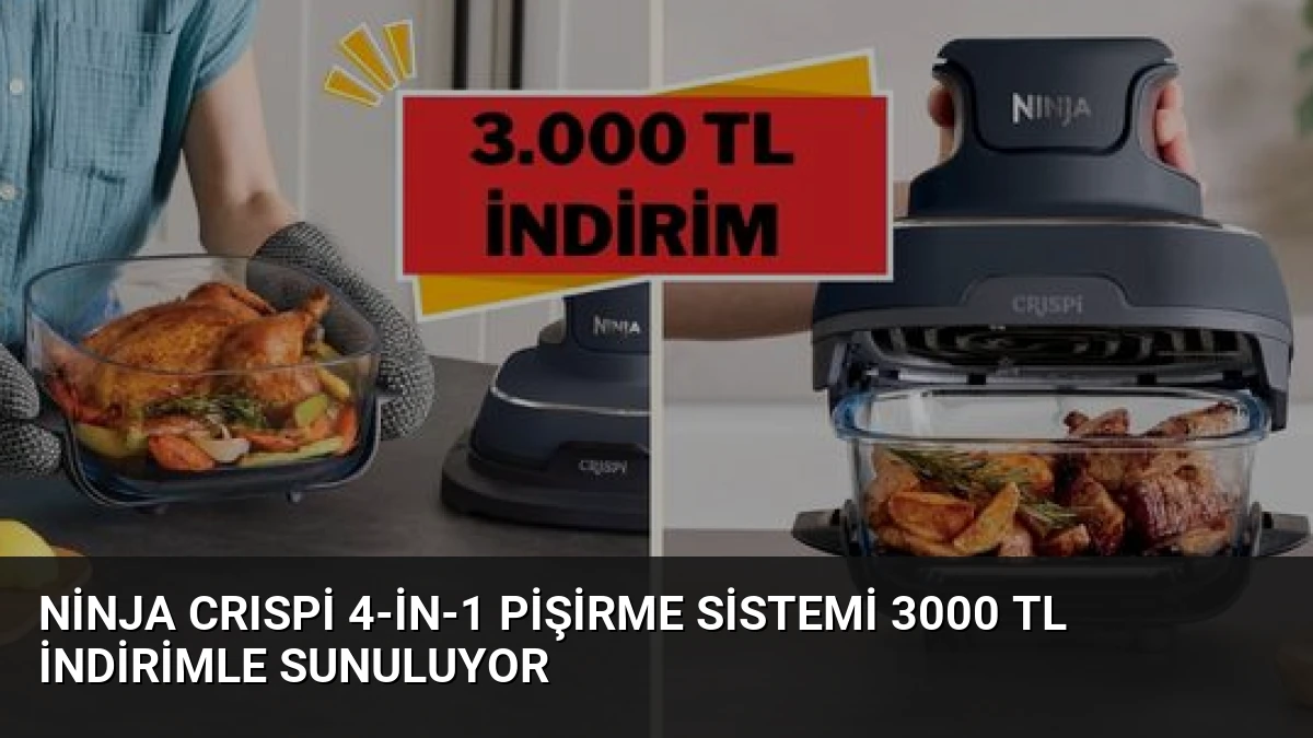 Ninja CRISPi 4-in-1 Pişirme Sistemi 3000 TL İndirimle Sunuluyor
