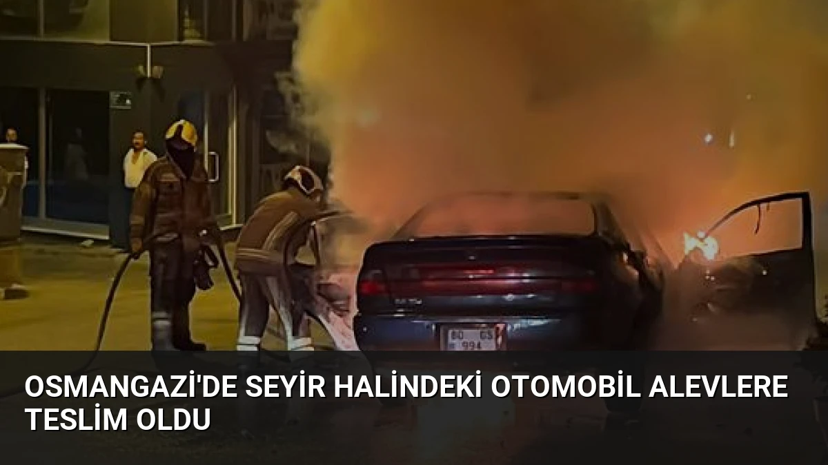 Osmangazi’de seyir halindeki otomobil alevlere teslim oldu