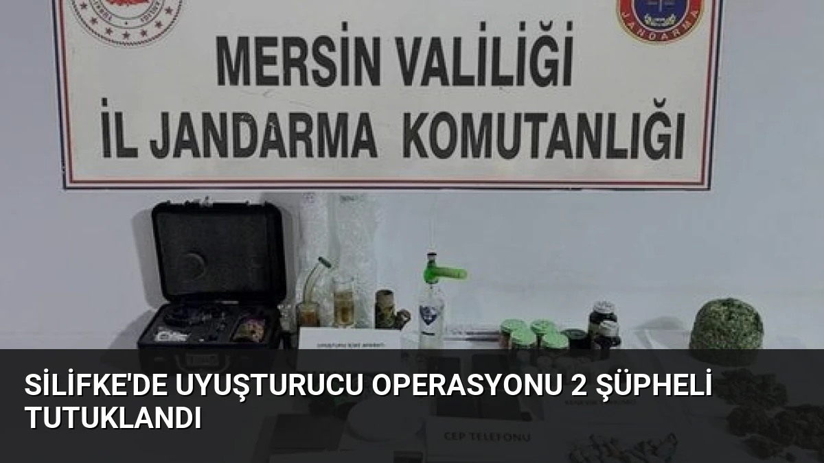 Silifke’de Uyuşturucu Operasyonu 2 Şüpheli Tutuklandı
