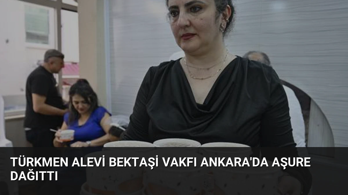 Türkmen Alevi Bektaşi Vakfı Ankara’da Aşure Dağıttı