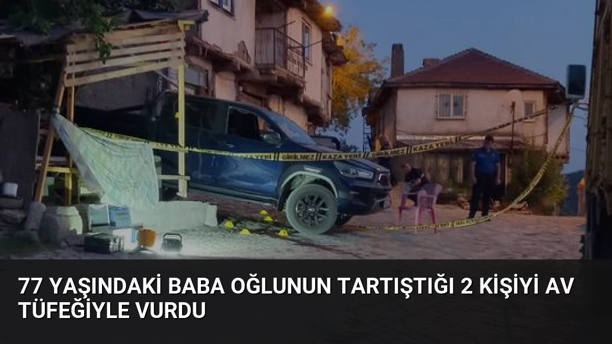 77 Yaşındaki Baba Oğlunun Tartıştığı 2 Kişiyi Av Tüfeğiyle Vurdu