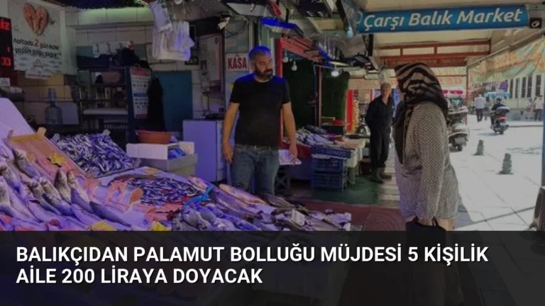 Balıkçıdan Palamut Bolluğu Müjdesi 5 Kişilik Aile 200 Liraya Doyacak