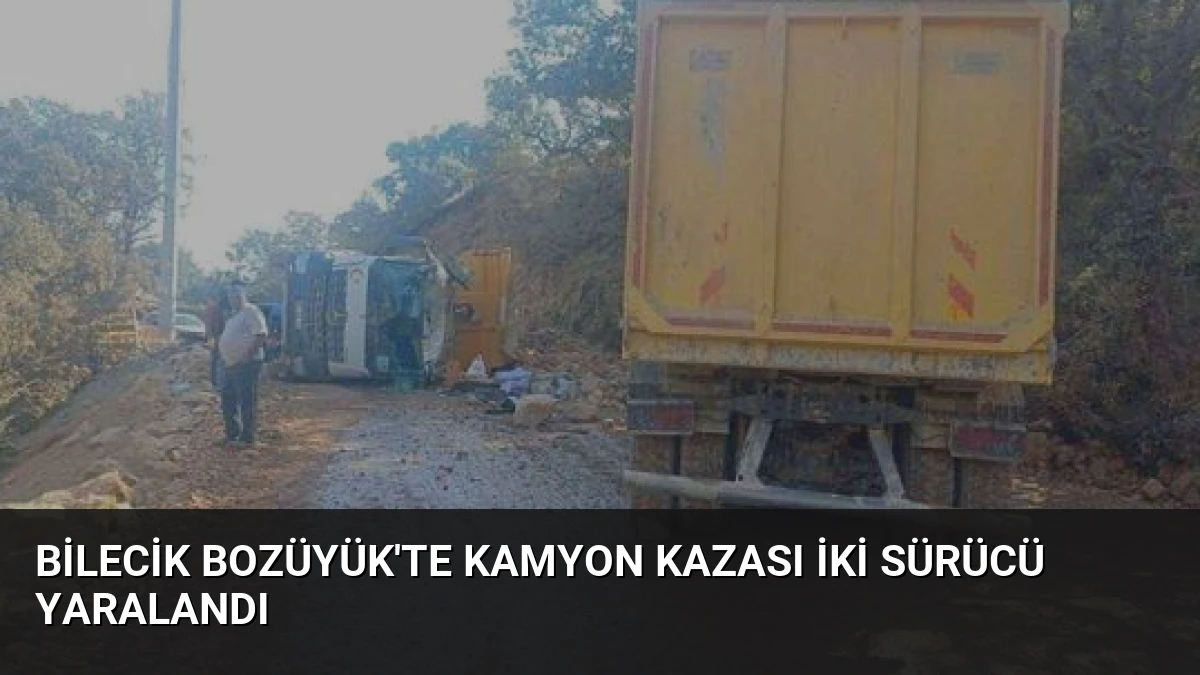 Bilecik Bozüyük’te Kamyon Kazası İki Sürücü Yaralandı