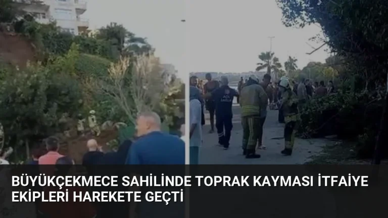 Büyükçekmece Sahilinde Toprak Kayması İtfaiye Ekipleri Harekete Geçti