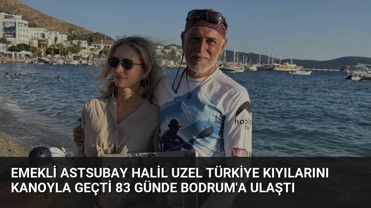 Emekli Astsubay Halil Uzel Türkiye Kıyılarını Kanoyla Geçti 83 Günde Bodrum’a Ulaştı