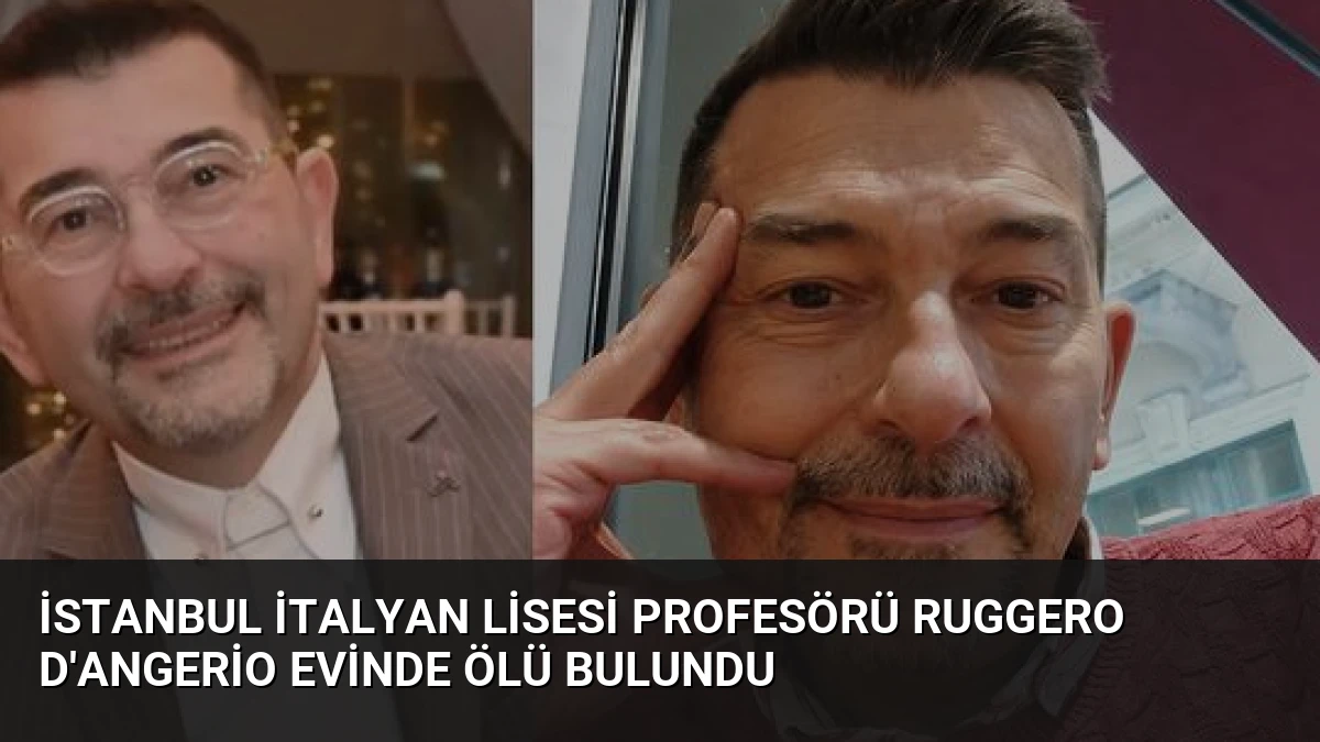 İstanbul İtalyan Lisesi Profesörü Ruggero D’Angerio Evinde Ölü Bulundu