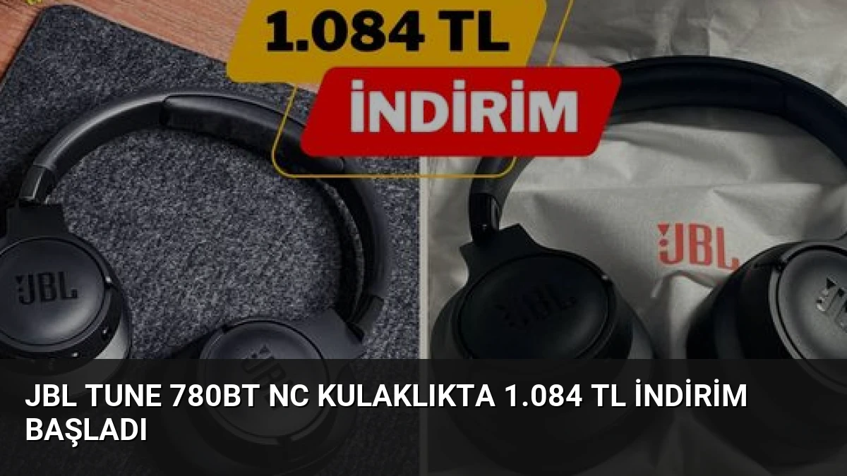 JBL Tune 780BT NC Kulaklıkta 1.084 TL İndirim Başladı