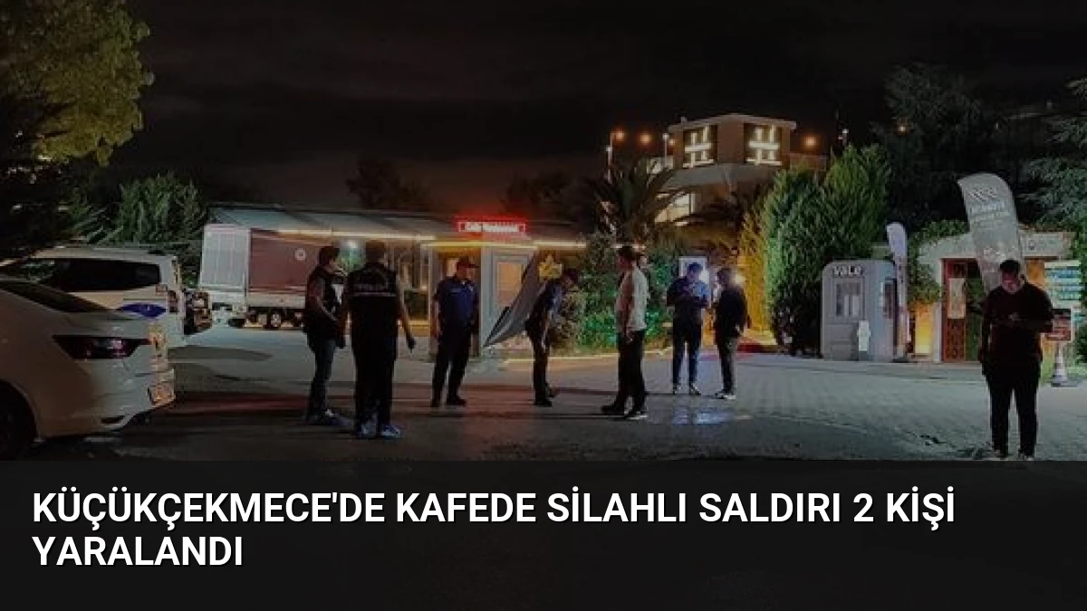 Küçükçekmece’de Kafede Silahlı Saldırı 2 Kişi Yaralandı
