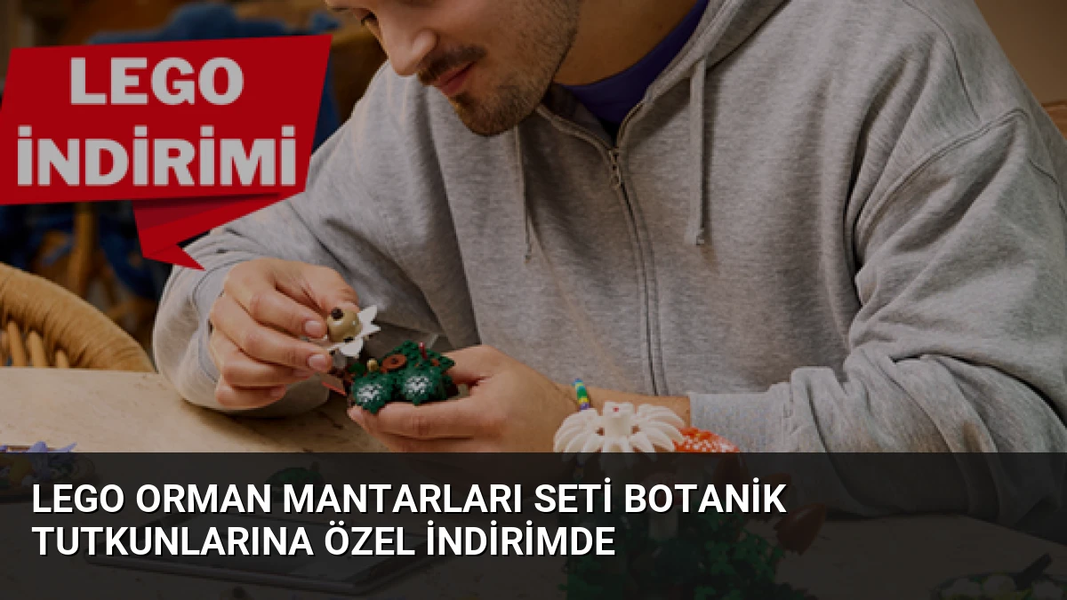 LEGO Orman Mantarları Seti Botanik Tutkunlarına Özel İndirimde