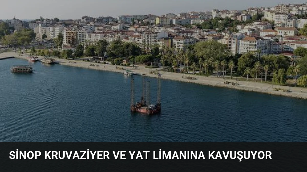 Sinop Kruvaziyer ve Yat Limanına Kavuşuyor