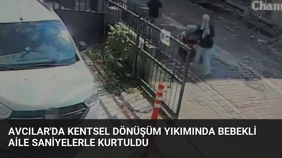 Avcılar’da Kentsel Dönüşüm Yıkımında Bebekli Aile Saniyelerle Kurtuldu