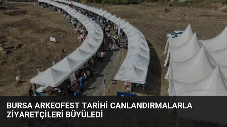 Bursa Arkeofest Tarihi Canlandırmalarla Ziyaretçileri Büyüledi