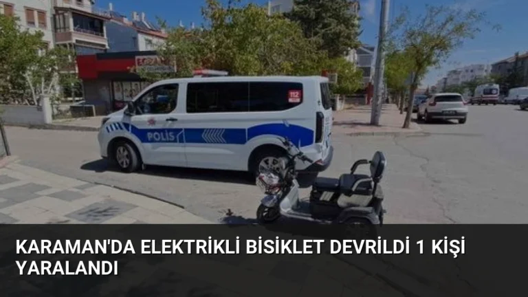 Karaman’da Elektrikli Bisiklet Devrildi 1 Kişi Yaralandı
