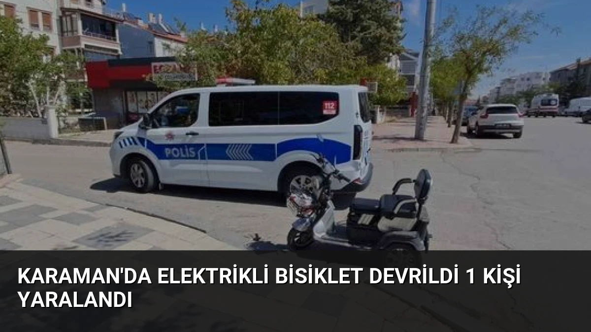 Karaman’da Elektrikli Bisiklet Devrildi 1 Kişi Yaralandı