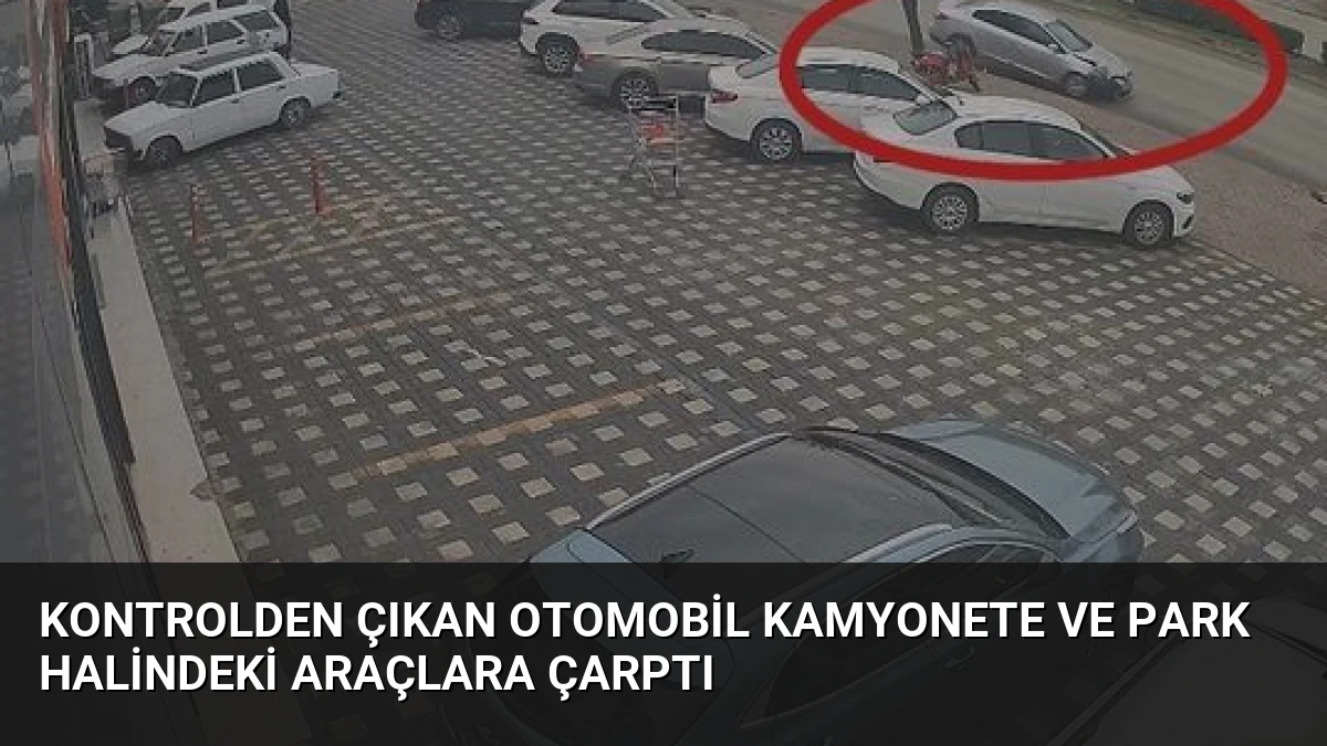 Kontrolden Çıkan Otomobil Kamyonete ve Park Halindeki Araçlara Çarptı