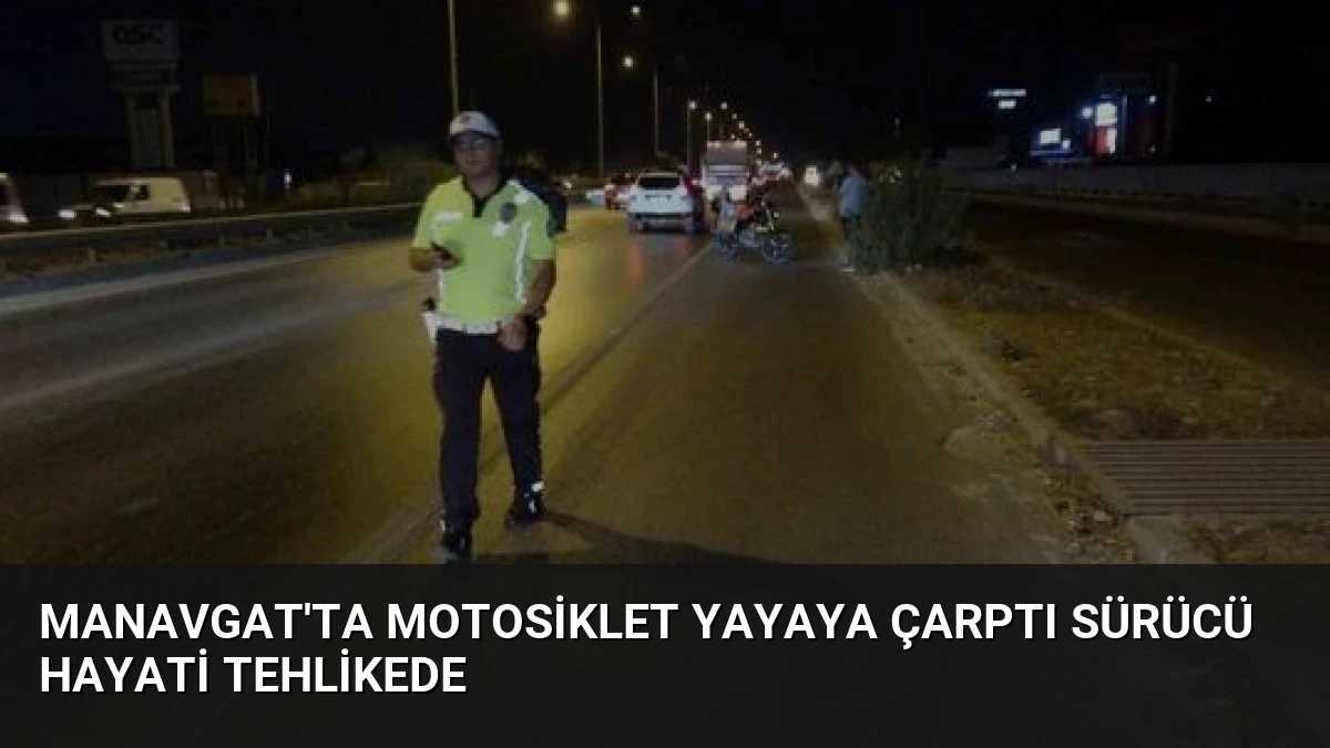 Manavgat’ta Motosiklet Yayaya Çarptı Sürücü Hayati Tehlikede