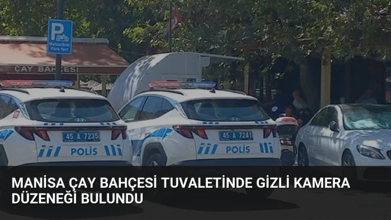 Manisa Çay Bahçesi Tuvaletinde Gizli Kamera Düzeneği Bulundu