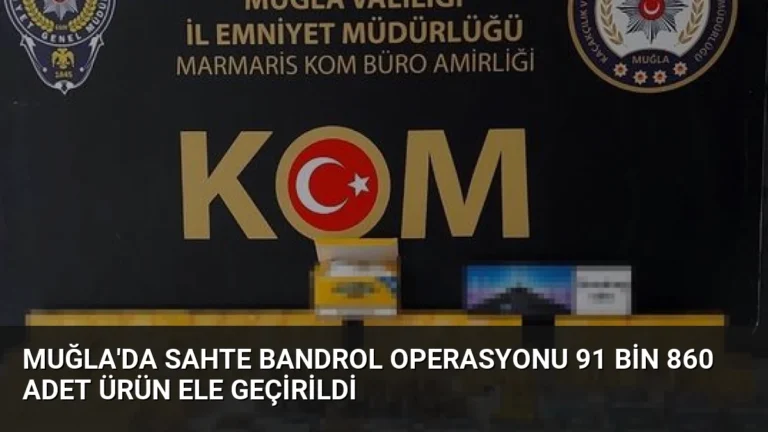 Muğla’da Sahte Bandrol Operasyonu 91 Bin 860 Adet Ürün Ele Geçirildi