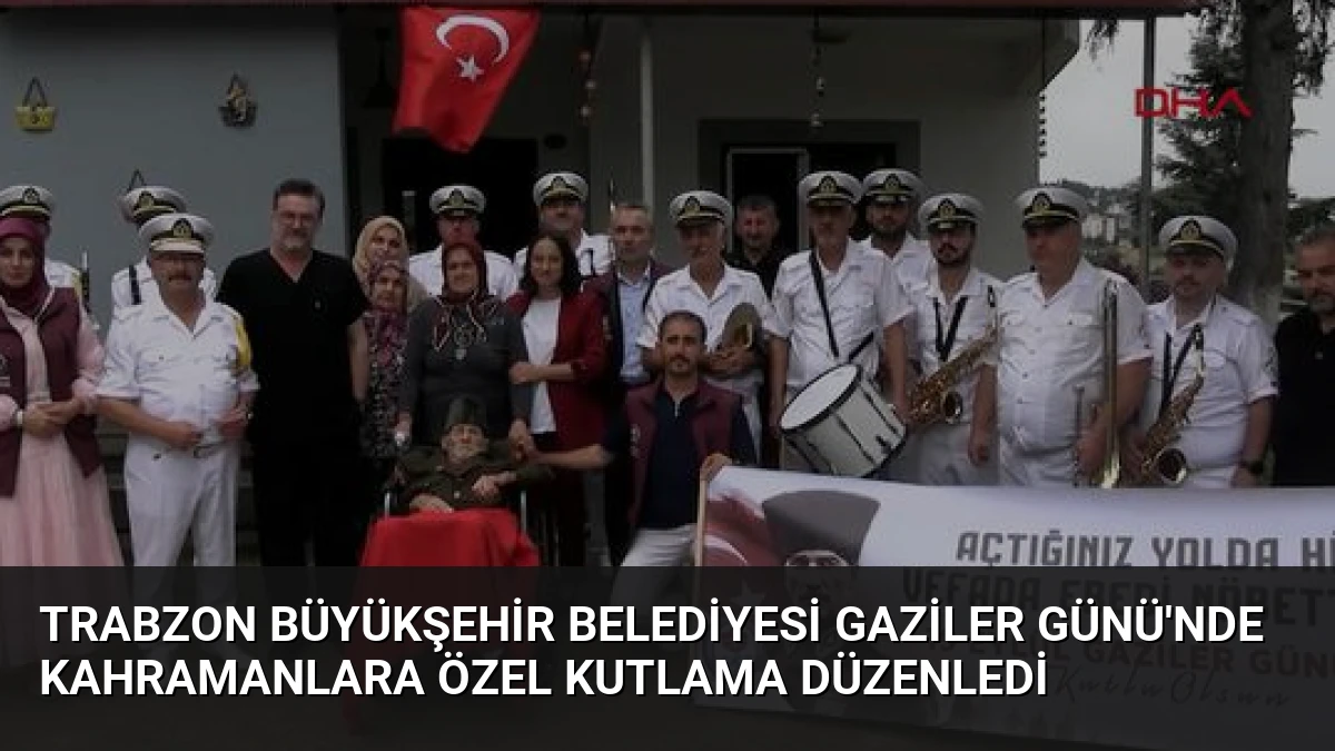 Trabzon Büyükşehir Belediyesi Gaziler Günü’nde Kahramanlara Özel Kutlama Düzenledi