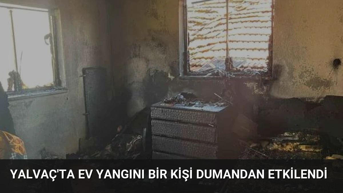 Yalvaç’ta Ev Yangını Bir Kişi Dumandan Etkilendi