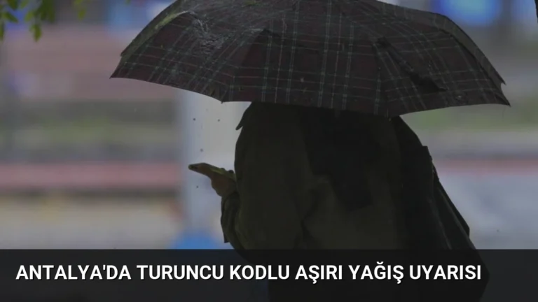 Antalya’da Turuncu Kodlu Aşırı Yağış Uyarısı