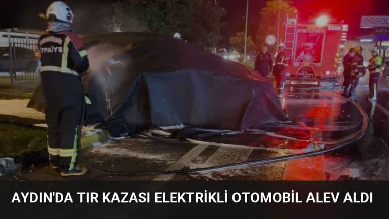 Aydın’da Tır Kazası Elektrikli Otomobil Alev Aldı