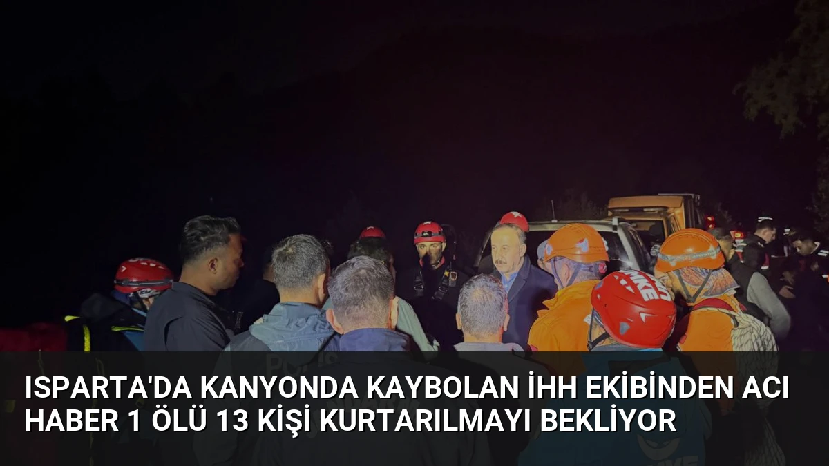 Isparta’da Kanyonda Kaybolan İHH Ekibinden Acı Haber 1 Ölü 13 Kişi Kurtarılmayı Bekliyor