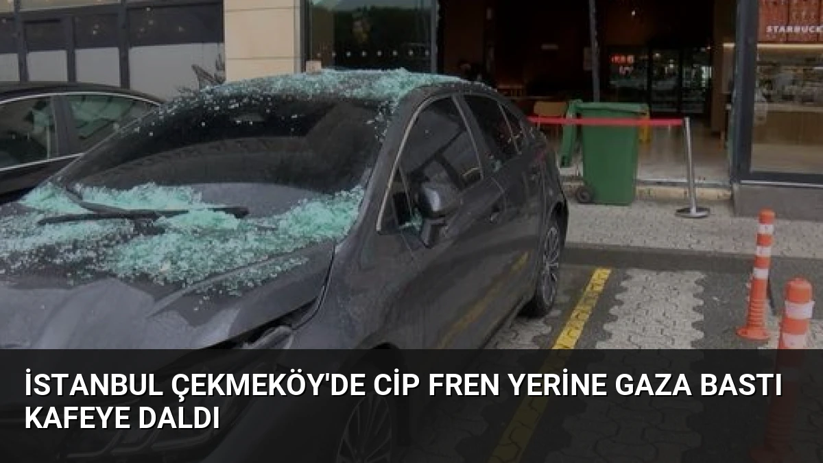 İstanbul Çekmeköy’de Cip Fren Yerine Gaza Bastı Kafeye Daldı