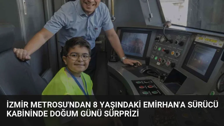 İzmir Metrosu’ndan 8 Yaşındaki Emirhan’a Sürücü Kabininde Doğum Günü Sürprizi