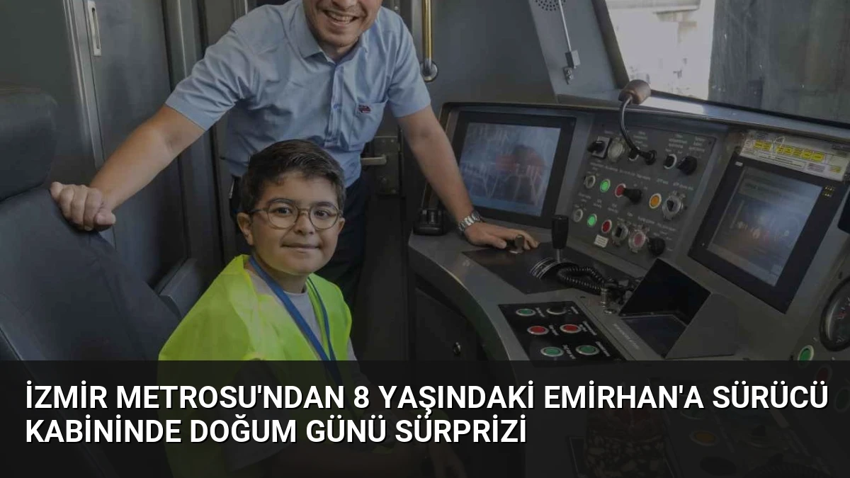 İzmir Metrosu’ndan 8 Yaşındaki Emirhan’a Sürücü Kabininde Doğum Günü Sürprizi