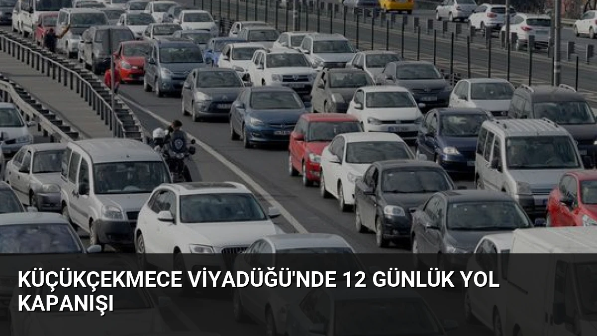 Küçükçekmece Viyadüğü’nde 12 Günlük Yol Kapanışı