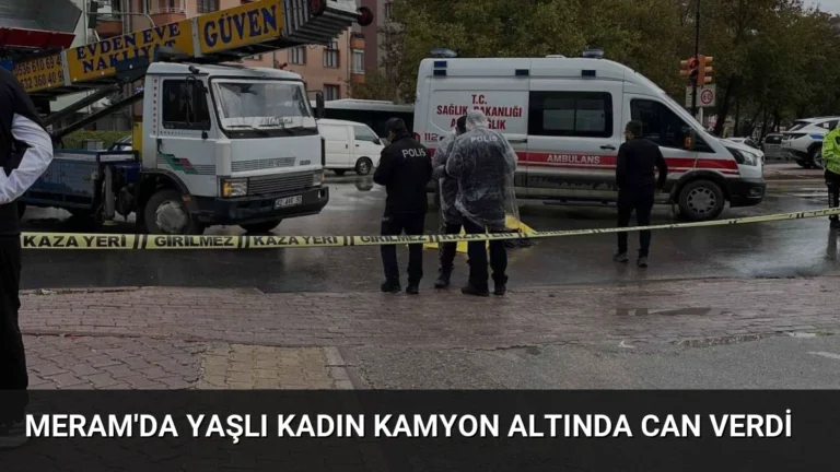 Meram’da Yaşlı Kadın Kamyon Altında Can Verdi