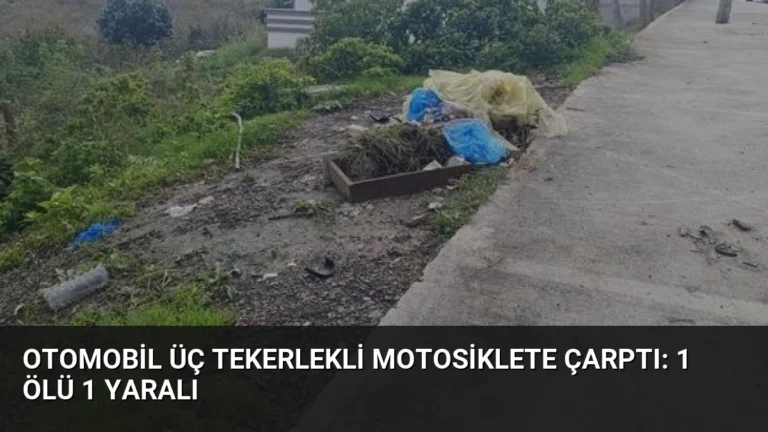 Otomobil üç tekerlekli motosiklete çarptı: 1 ölü 1 yaralı