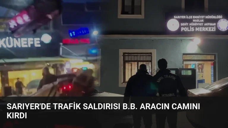 Sarıyer’de Trafik Saldırısı B.B. Aracın Camını Kırdı