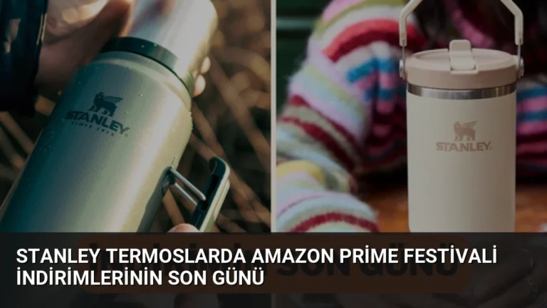 Stanley Termoslarda Amazon Prime Festivali İndirimlerinin Son Günü